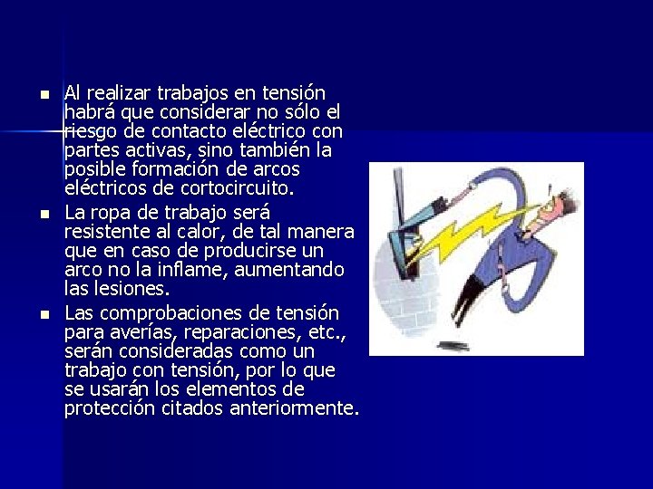 n n n Al realizar trabajos en tensión habrá que considerar no sólo el