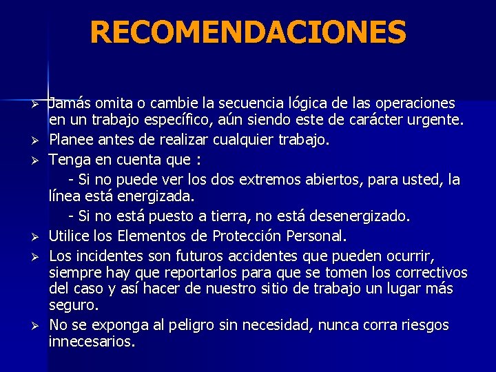 RECOMENDACIONES Ø Ø Ø Jamás omita o cambie la secuencia lógica de las operaciones