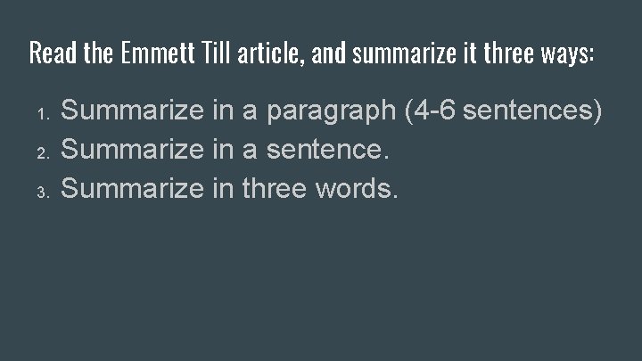 Read the Emmett Till article, and summarize it three ways: 1. 2. 3. Summarize