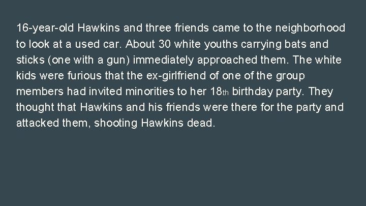 16 -year-old Hawkins and three friends came to the neighborhood to look at a