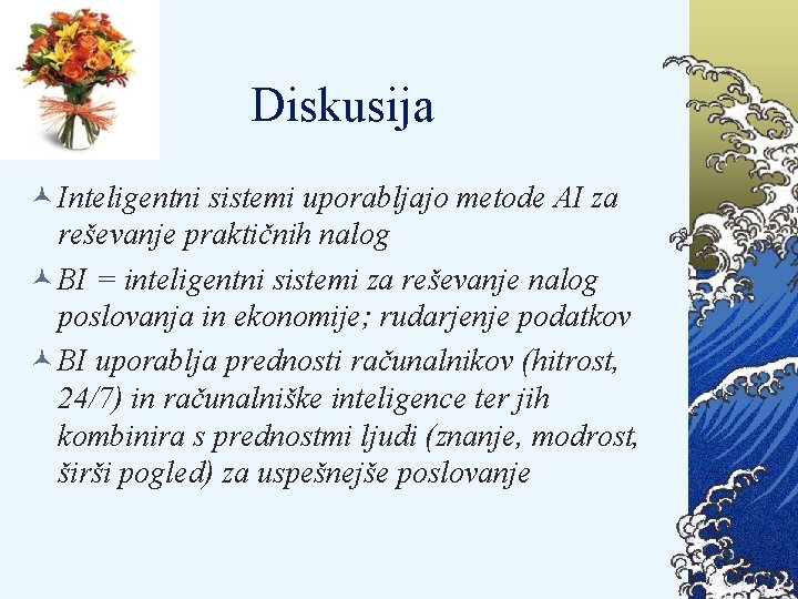 Diskusija © Inteligentni sistemi uporabljajo metode AI za reševanje praktičnih nalog © BI =