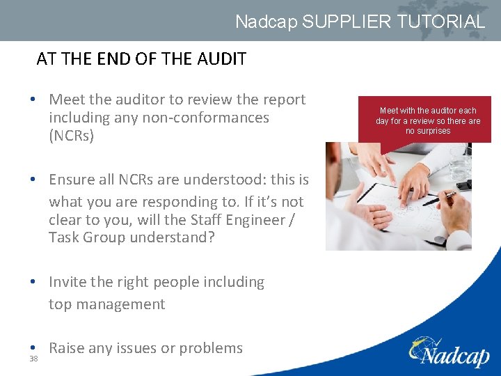 Nadcap SUPPLIER TUTORIAL AT THE END OF THE AUDIT • Meet the auditor to