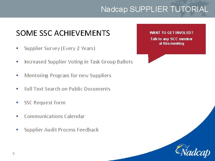 Nadcap SUPPLIER TUTORIAL SOME SSC ACHIEVEMENTS 8 • Supplier Survey (Every 2 Years) •