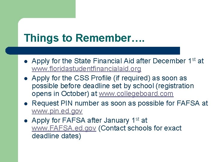 Things to Remember…. l l Apply for the State Financial Aid after December 1