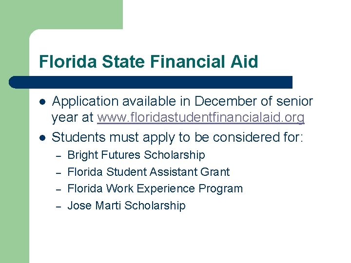 Florida State Financial Aid l l Application available in December of senior year at