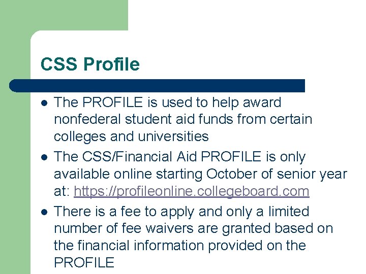 CSS Profile l l l The PROFILE is used to help award nonfederal student