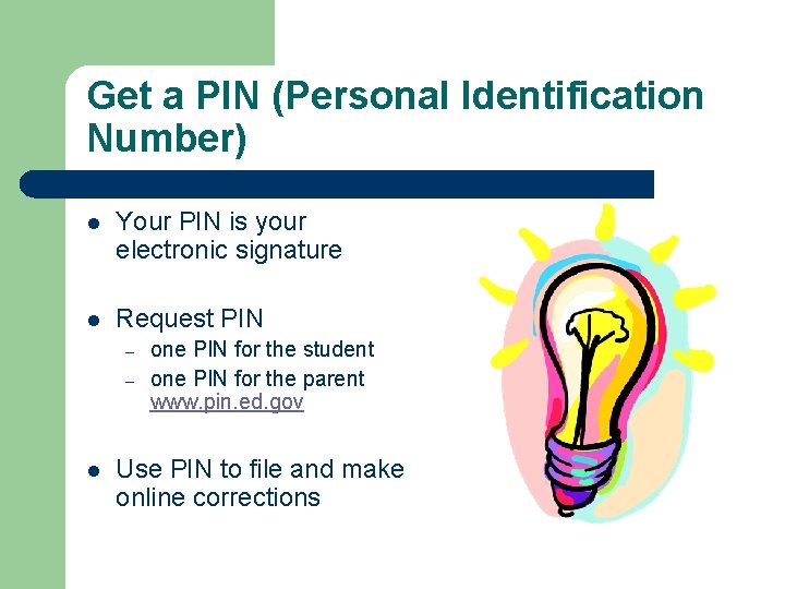 Get a PIN (Personal Identification Number) l Your PIN is your electronic signature l
