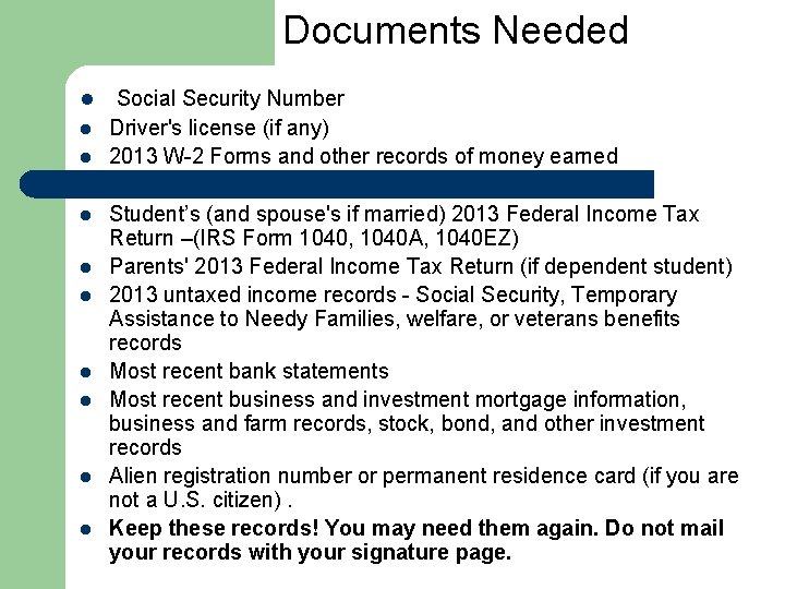 Documents Needed l l l l l Social Security Number Driver's license (if any)