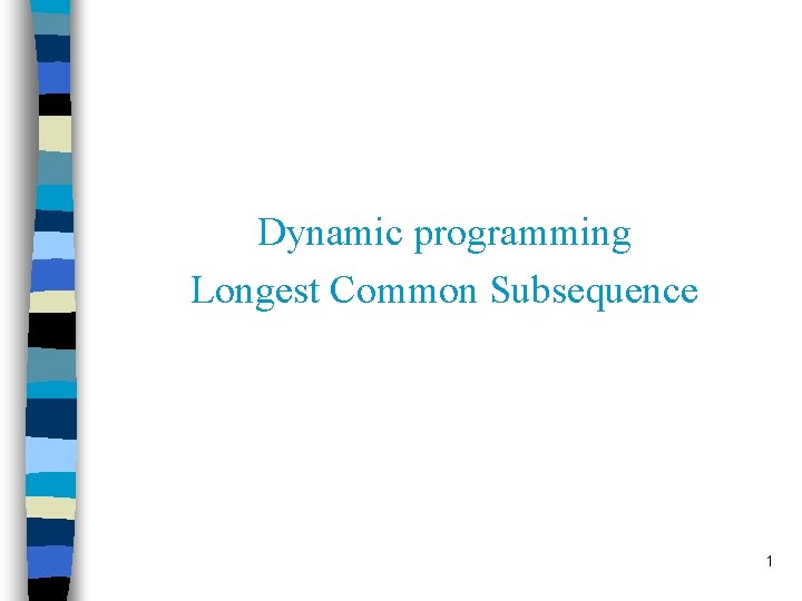 Dynamic programming Longest Common Subsequence 1 