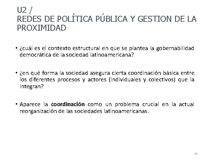 U 2 / REDES DE POLÍTICA PÚBLICA Y GESTION DE LA PROXIMIDAD • ¿cuál