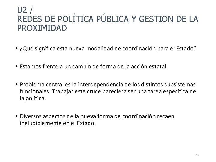 U 2 / REDES DE POLÍTICA PÚBLICA Y GESTION DE LA PROXIMIDAD • ¿Qué