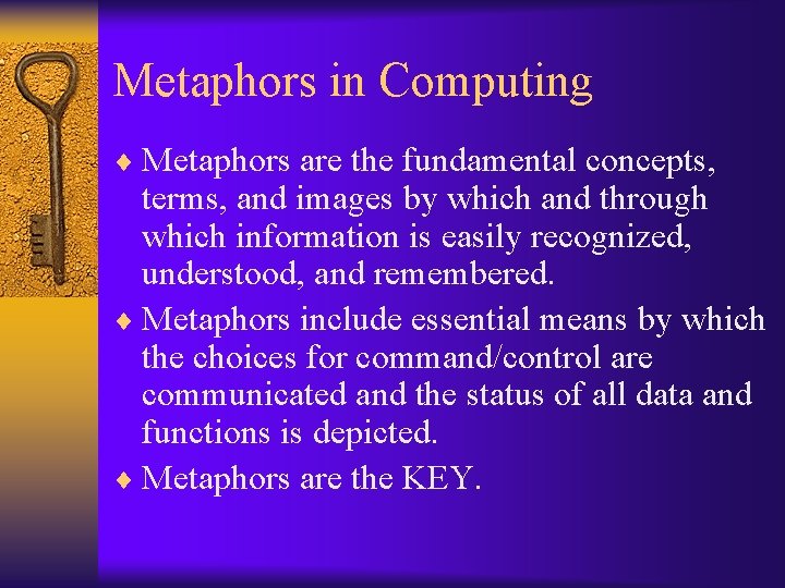 Metaphors in Computing ¨ Metaphors are the fundamental concepts, terms, and images by which Metaphors in Computing ¨ Metaphors are the fundamental concepts, terms, and images by which