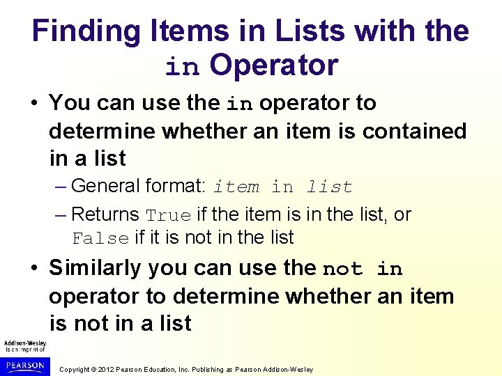 Finding Items in Lists with the in Operator • You can use the in