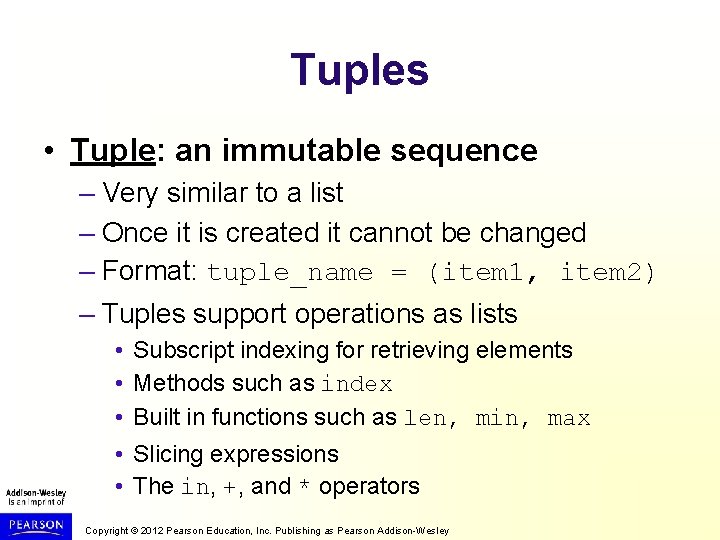 Tuples • Tuple: an immutable sequence – Very similar to a list – Once