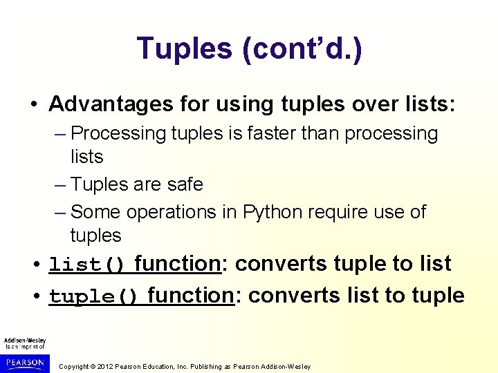 Tuples (cont’d. ) • Advantages for using tuples over lists: – Processing tuples is