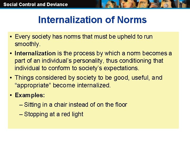 Social Control and Deviance Internalization of Norms • Every society has norms that must