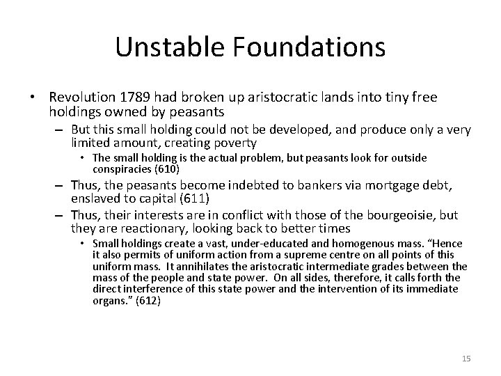 Unstable Foundations • Revolution 1789 had broken up aristocratic lands into tiny free holdings