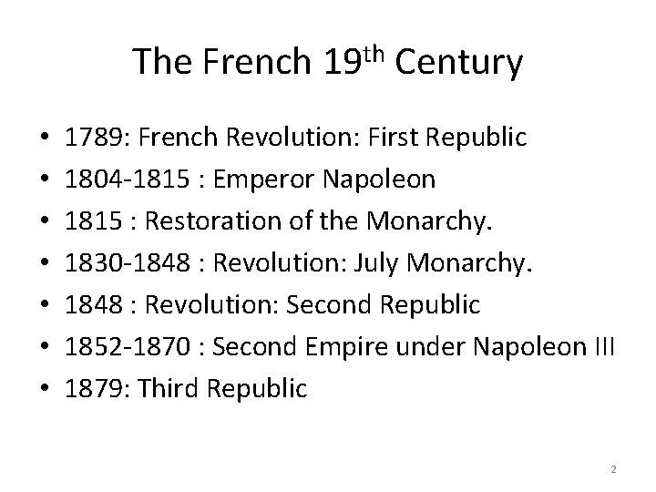 The French 19 th Century • • 1789: French Revolution: First Republic 1804 -1815