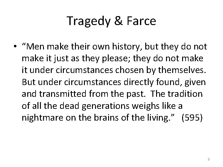 Tragedy & Farce • “Men make their own history, but they do not make