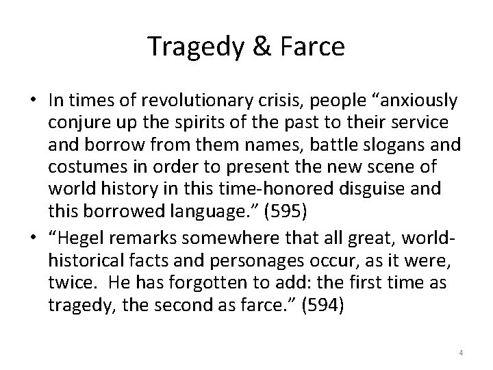 Tragedy & Farce • In times of revolutionary crisis, people “anxiously conjure up the