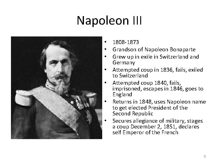 Napoleon III • 1808 -1873 • Grandson of Napoleon Bonaparte • Grew up in