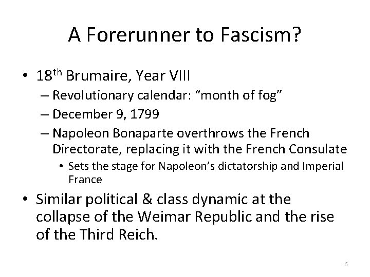 A Forerunner to Fascism? • 18 th Brumaire, Year VIII – Revolutionary calendar: “month