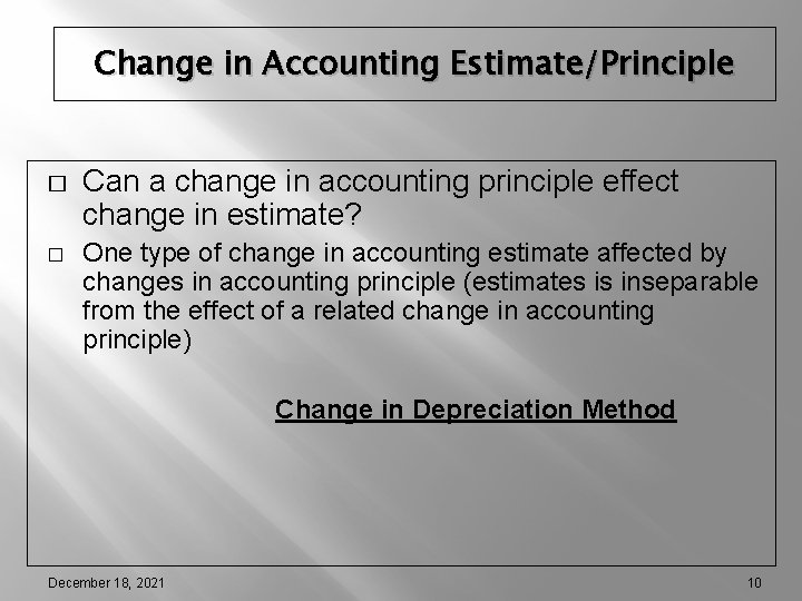 Change in Accounting Estimate/Principle � � Can a change in accounting principle effect change