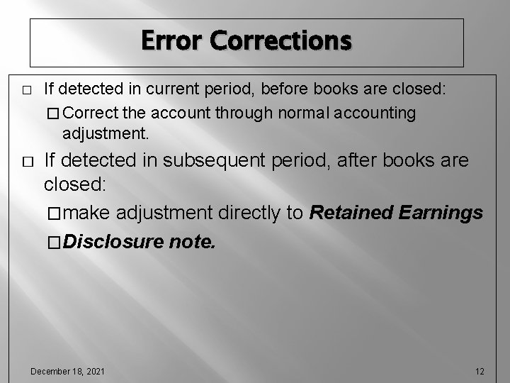 Error Corrections � � If detected in current period, before books are closed: �