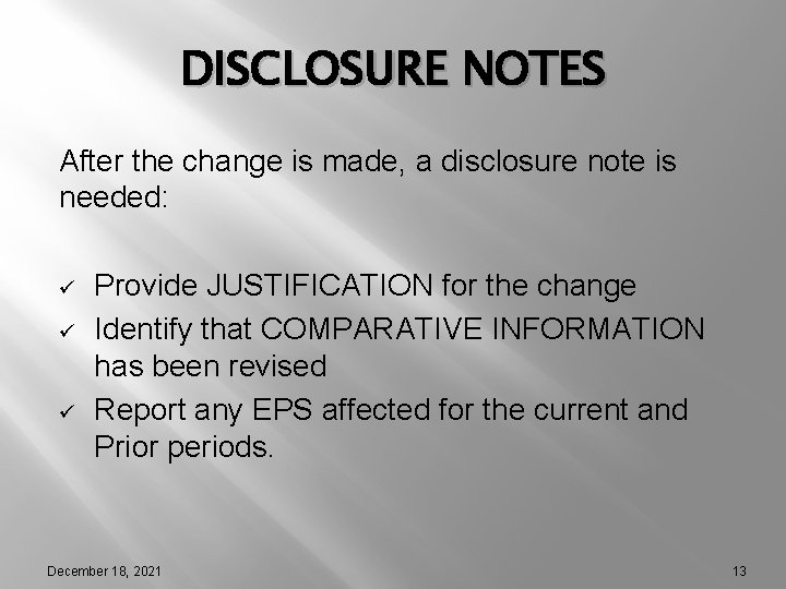 DISCLOSURE NOTES After the change is made, a disclosure note is needed: ü ü