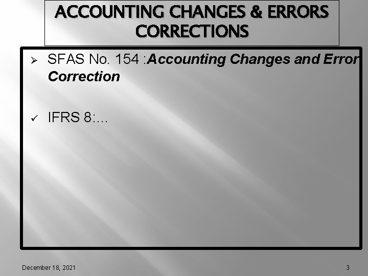 ACCOUNTING CHANGES & ERRORS CORRECTIONS Ø SFAS No. 154 : Accounting Changes and Error