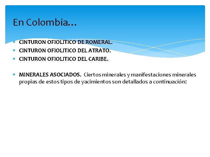 En Colombia… § CINTURON OFIOLITICO DE ROMERAL. § CINTURON OFIOLITICO DEL ATRATO. § CINTURON