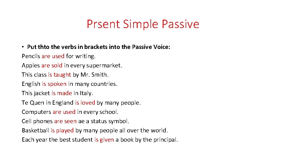 Prsent Simple Passive • Put thto the verbs in brackets into the Passive Voice: