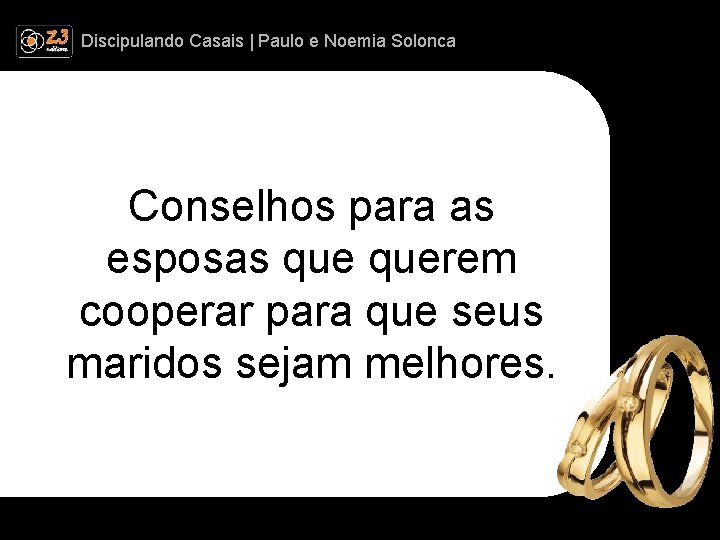 Discipulando | Paulo e Discipulando Casais | Paulo. Casais e Noemia Solonca Conselhos para