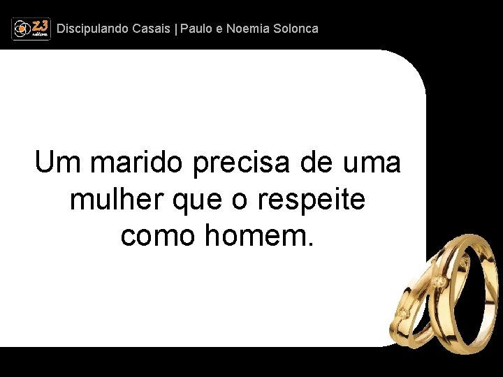 Discipulando | Paulo e Discipulando Casais | Paulo. Casais e Noemia Solonca Um marido