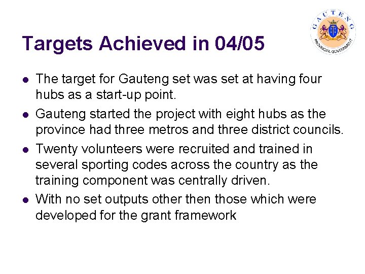 Targets Achieved in 04/05 l l The target for Gauteng set was set at