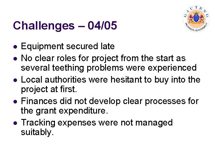 Challenges – 04/05 l l l Equipment secured late No clear roles for project