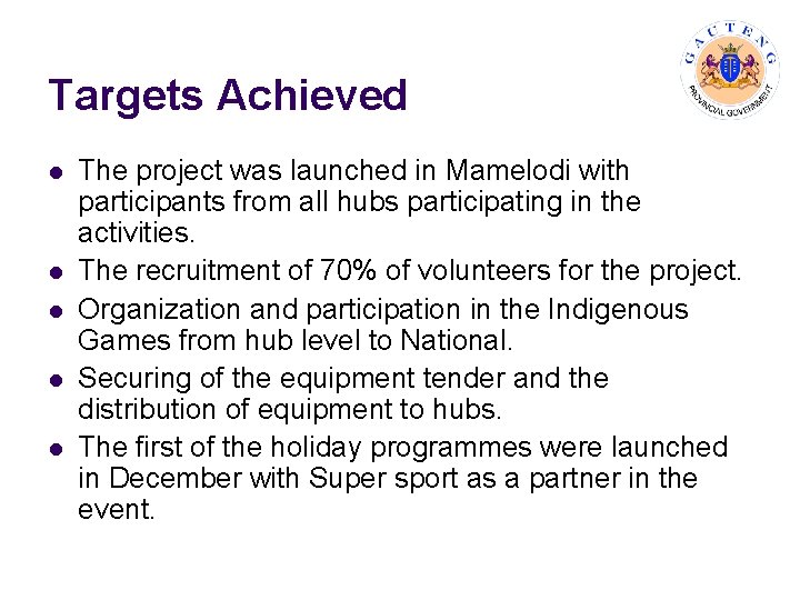 Targets Achieved l l l The project was launched in Mamelodi with participants from