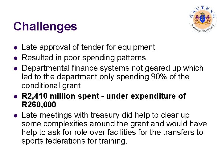 Challenges l l l Late approval of tender for equipment. Resulted in poor spending