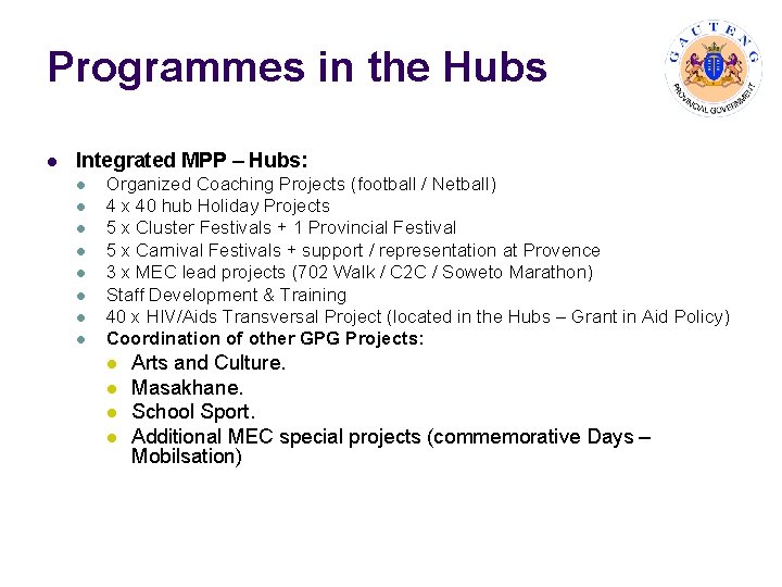 Programmes in the Hubs l Integrated MPP – Hubs: l l l l Organized