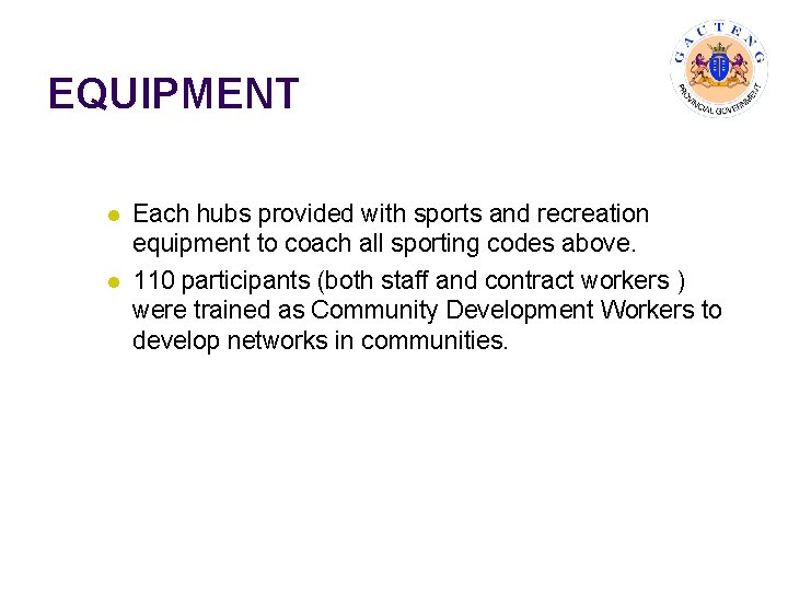 EQUIPMENT l l Each hubs provided with sports and recreation equipment to coach all