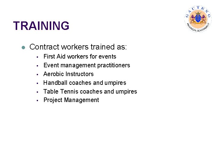 TRAINING l Contract workers trained as: § § § First Aid workers for events