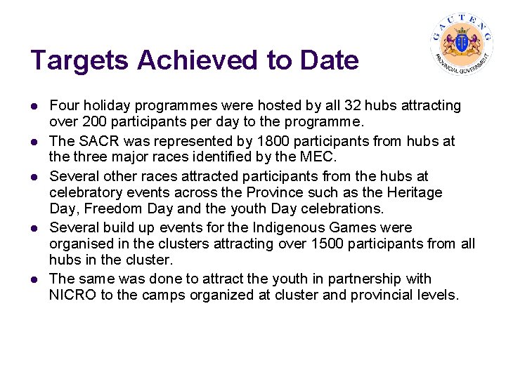 Targets Achieved to Date l l l Four holiday programmes were hosted by all