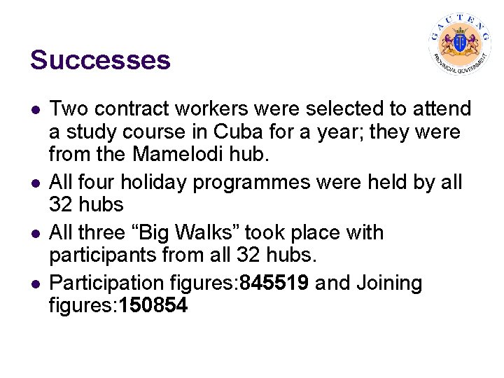 Successes l l Two contract workers were selected to attend a study course in