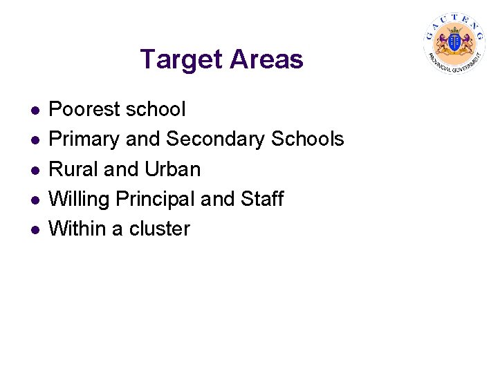 Target Areas l l l Poorest school Primary and Secondary Schools Rural and Urban