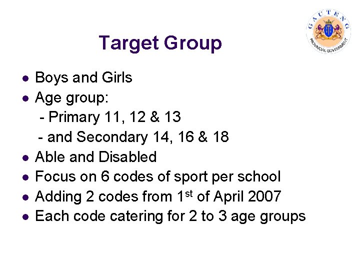 Target Group l l l Boys and Girls Age group: - Primary 11, 12