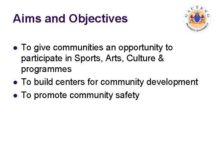 Aims and Objectives l l l To give communities an opportunity to participate in