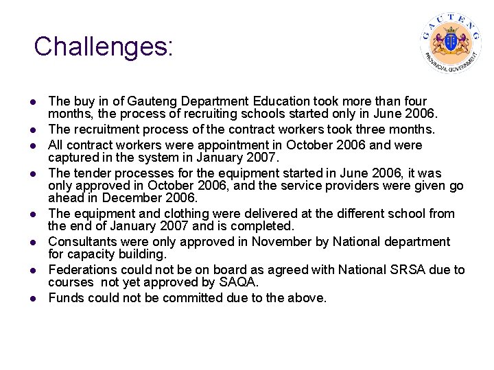 Challenges: l l l l The buy in of Gauteng Department Education took more