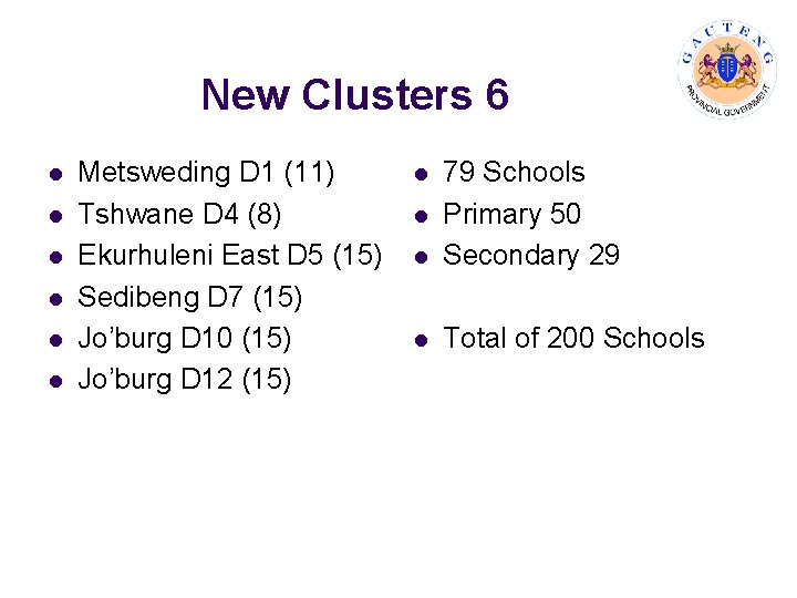 New Clusters 6 l l l Metsweding D 1 (11) Tshwane D 4 (8)