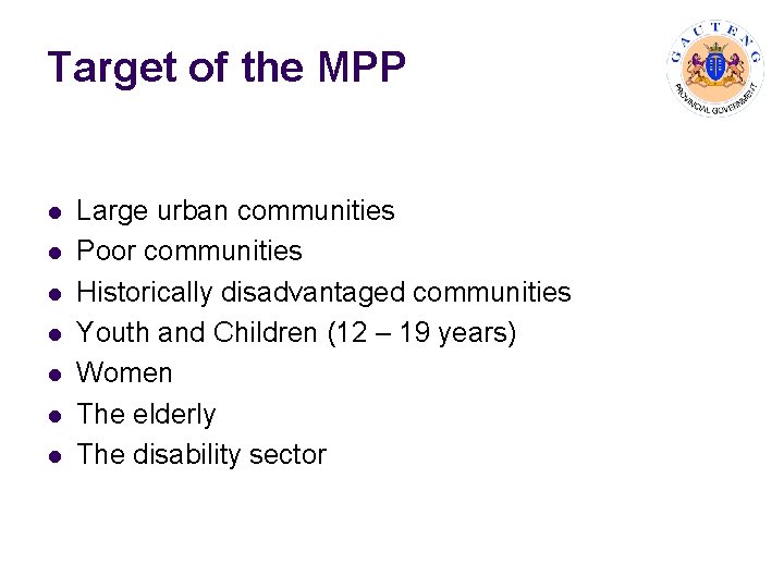 Target of the MPP l l l l Large urban communities Poor communities Historically