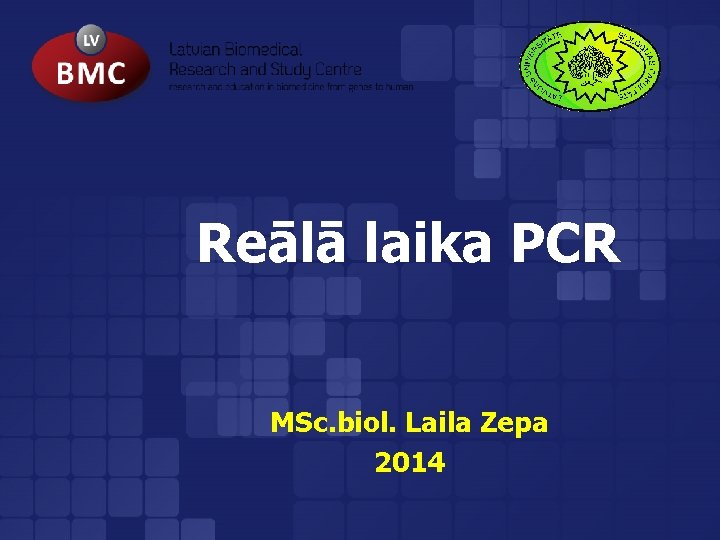 Reālā laika PCR MSc. biol. Laila Zepa 2014 